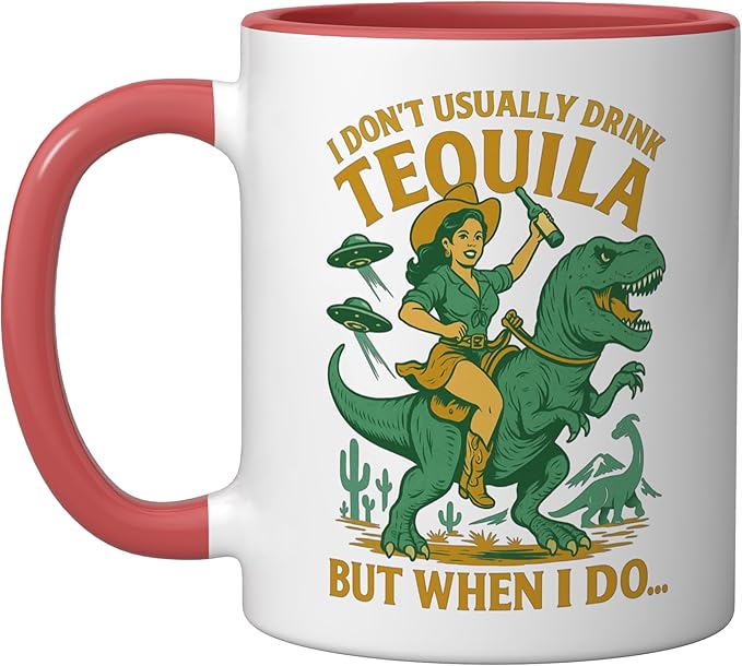 I Don't Usually Drink Tequila Chaos – Cowgirl, Dinosaur, UFO Ceramic Mug, Red/White