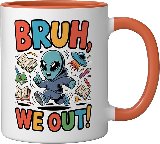 Bruh We Out Alien - Funny Last Day of School UFO Ceramic Mug, Orange/White