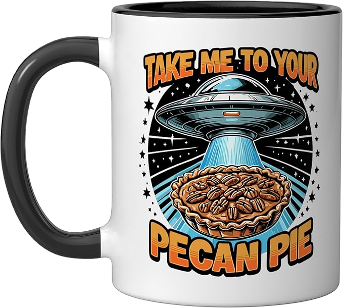 Take Me to Your Pecan Pies UFO Abduction Funny Pecan Pie Ceramic Mug, Black/White