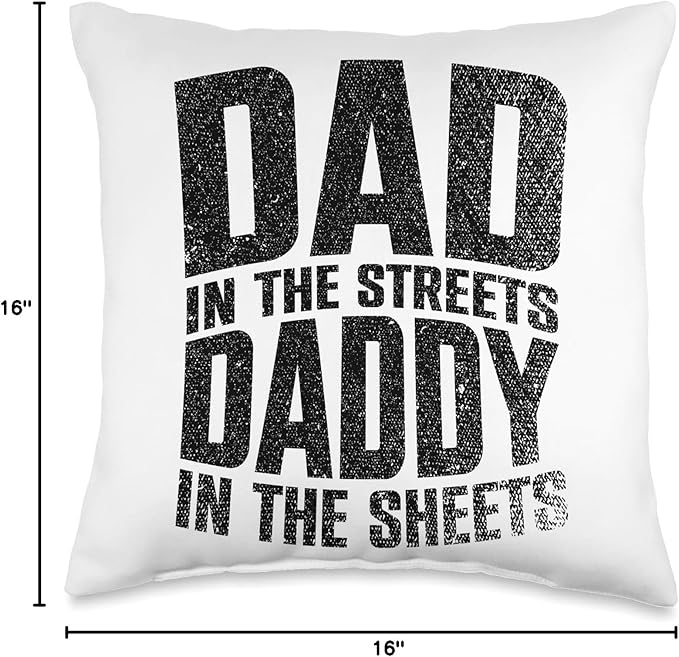 Dad In The Streets Daddy In The Sheets Throw Pillow, 16x16, Multicolor
