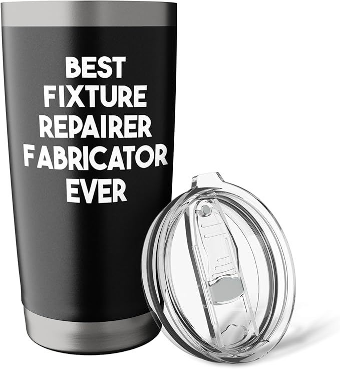 Best Fixture Repairer Fabricator Ever Stainless Steel Insulated Tumbler