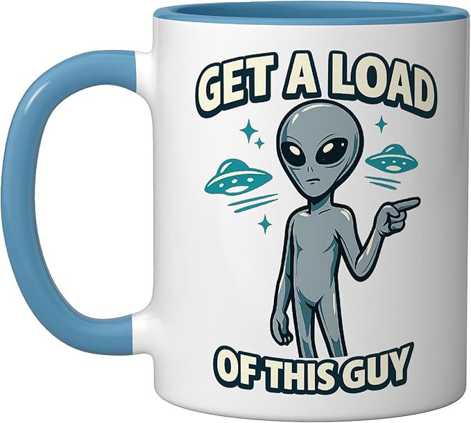 Get A Load Of This Guy Funny Space Alien UFO Flying Saucer Ceramic Mug, Blue/White