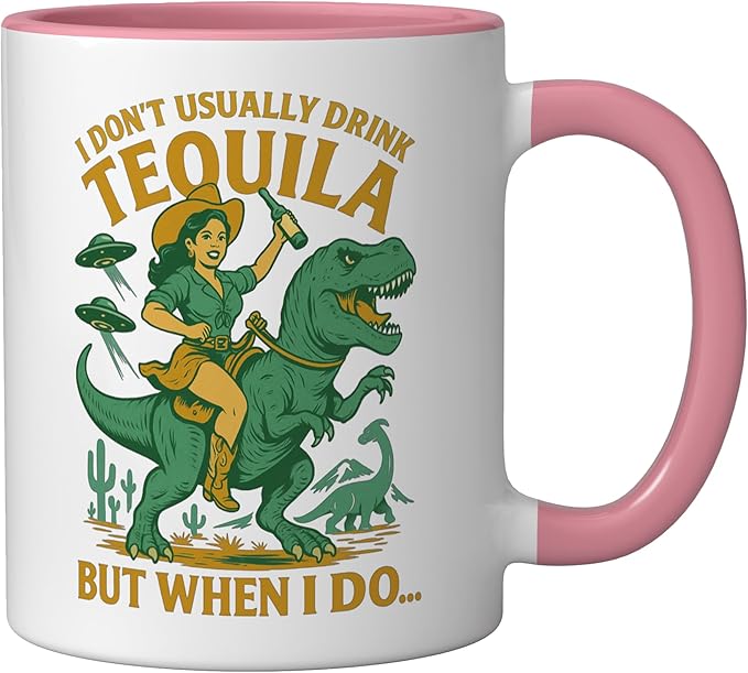 I Don't Usually Drink Tequila Chaos – Cowgirl, Dinosaur, UFO Ceramic Mug, Pink/White
