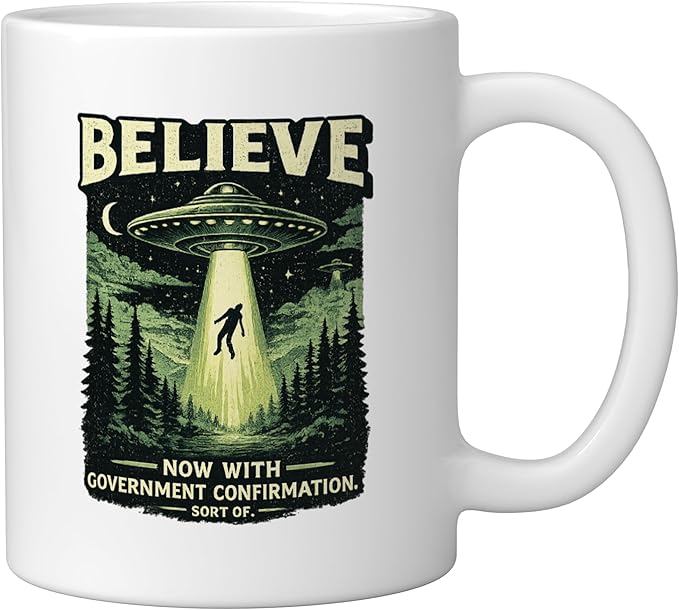 Believe UFO Abduction Government Confirmation Ceramic Mug, White