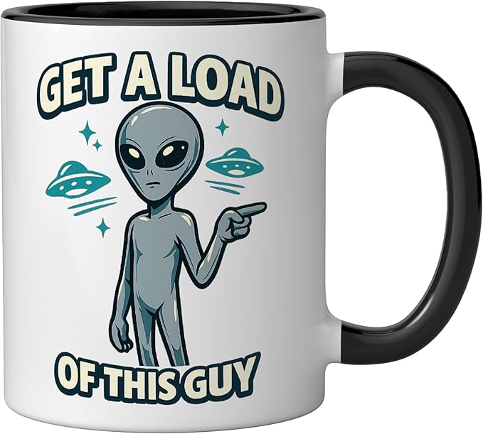 Get A Load Of This Guy Funny Space Alien UFO Flying Saucer Ceramic Mug, Black/White