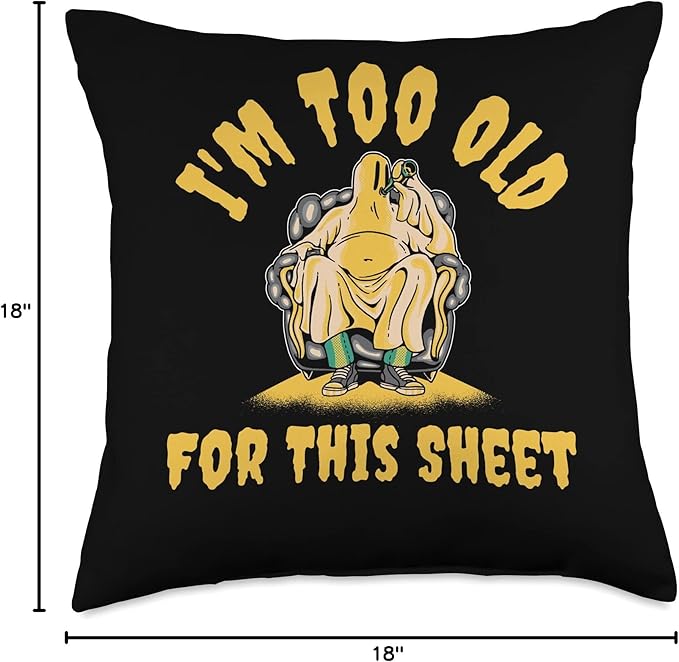 Im Too Old For This Sheet Throw Pillow