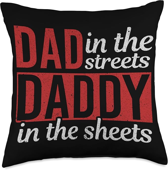 Dad In The Streets Daddy In The Sheets Throw Pillow, 18x18, Multicolor