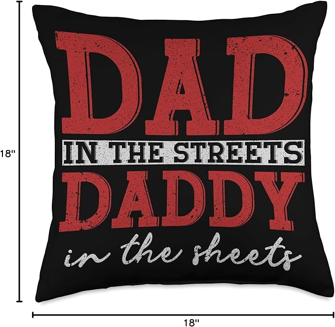 Dad In The Streets Daddy In The Sheets Throw Pillow, 18x18, Multicolor