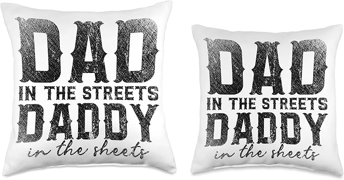 Dad In The Streets Daddy In The Sheets Throw Pillow, 16x16, Multicolor