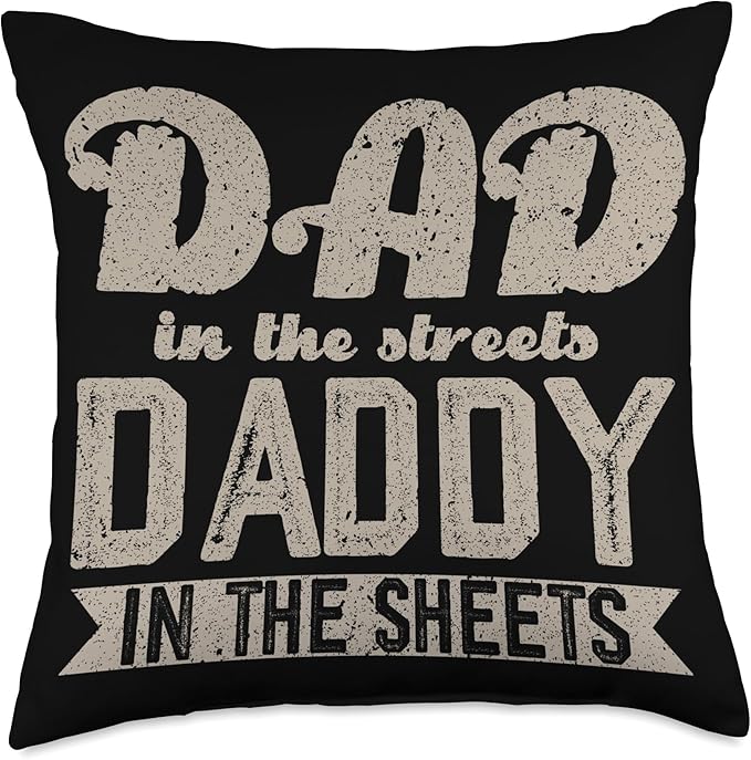 Dad In The Streets Daddy In The Sheets Throw Pillow, 18x18, Multicolor