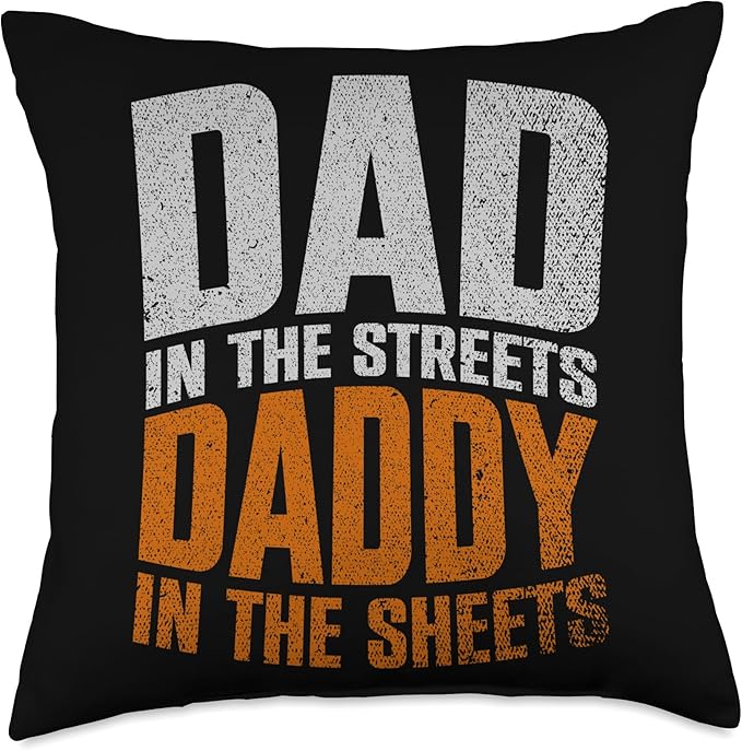 Dad In The Streets Daddy In The Sheets Throw Pillow, 18x18, Multicolor