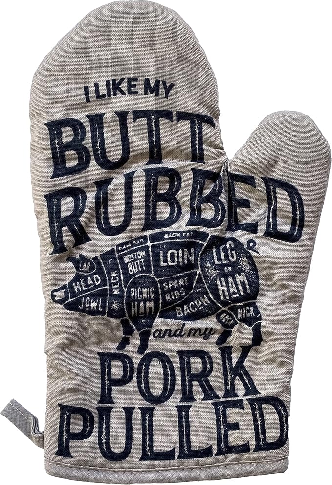 I Like My Butt Rubbed and My Pork Pulled Oven Mitt Funny BBQ Grilling Cookout Kitchen Glove Funny Graphic Kitchenwear Cool Food Novelty Cookware Grey Oven Mitt