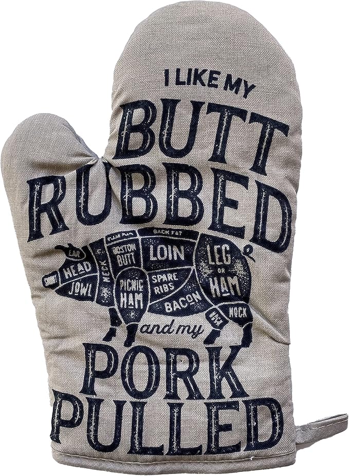 I Like My Butt Rubbed and My Pork Pulled Oven Mitt Funny BBQ Grilling Cookout Kitchen Glove Funny Graphic Kitchenwear Cool Food Novelty Cookware Grey Oven Mitt